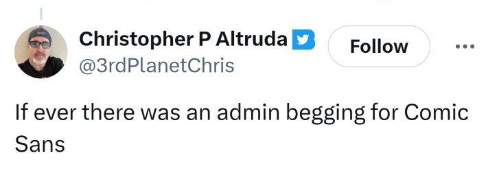 Tweet that reads, "If ever there was an admin begging for Comic Sans"