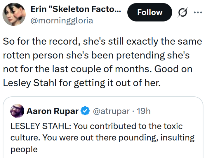 Tweet reading "So for the record, she's still exactly the same rotten person she's been pretending she's not for the last couple of months. Good on Lesley Stahl for getting it out of her."