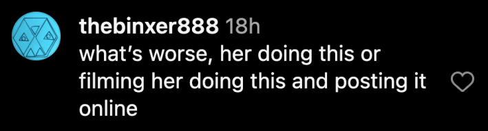 One commenter asked, “what’s worse, her doing this or filming her doing this and posting it online?”