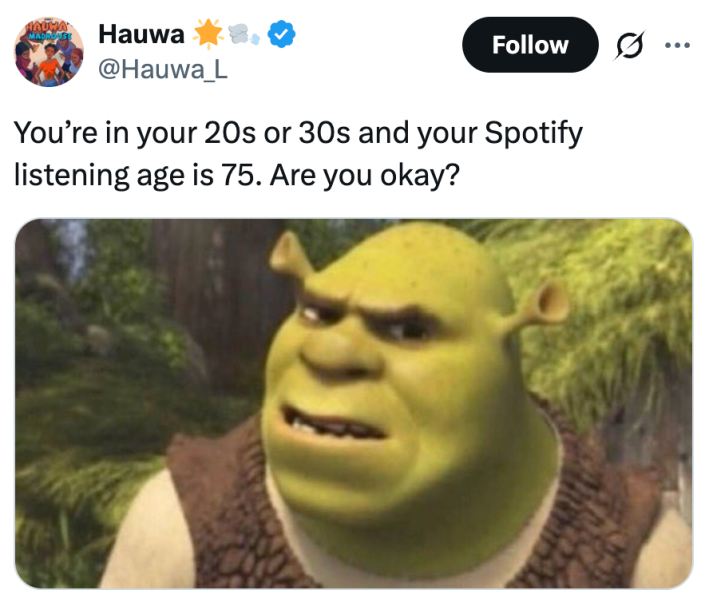 You’re in your 20s or 30s and your Spotify listening age is 75. Are you okay?