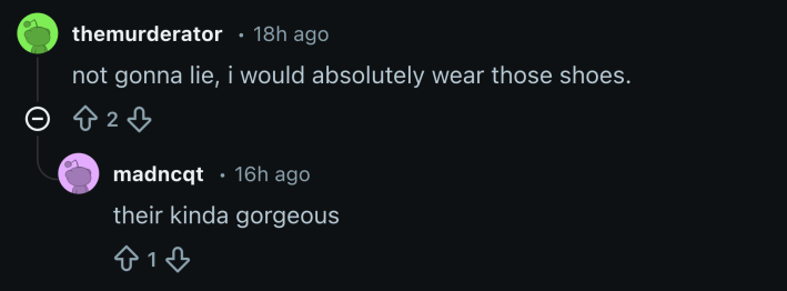 “not gonna lie, i would absolutely wear those shoes,” wrote u/themurderator. “they’re kinda gorgeous,” u/madncqt agreed.