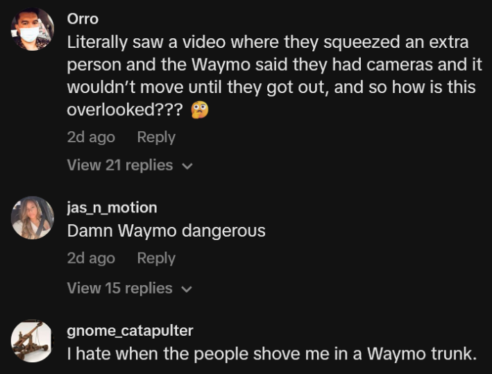 TikTok comments including one reading "Literally saw a video where they squeezed an extra person and the Waymo said they had cameras and it wouldn’t move until they got out, and so how is this overlooked???"