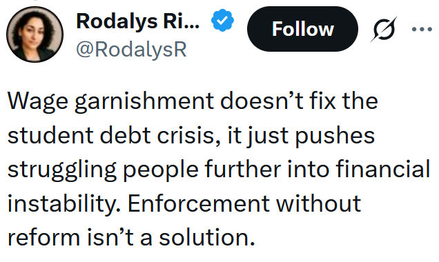 Tweet reading "Wage garnishment doesn’t fix the student debt crisis, it just pushes struggling people further into financial instability. Enforcement without reform isn’t a solution."