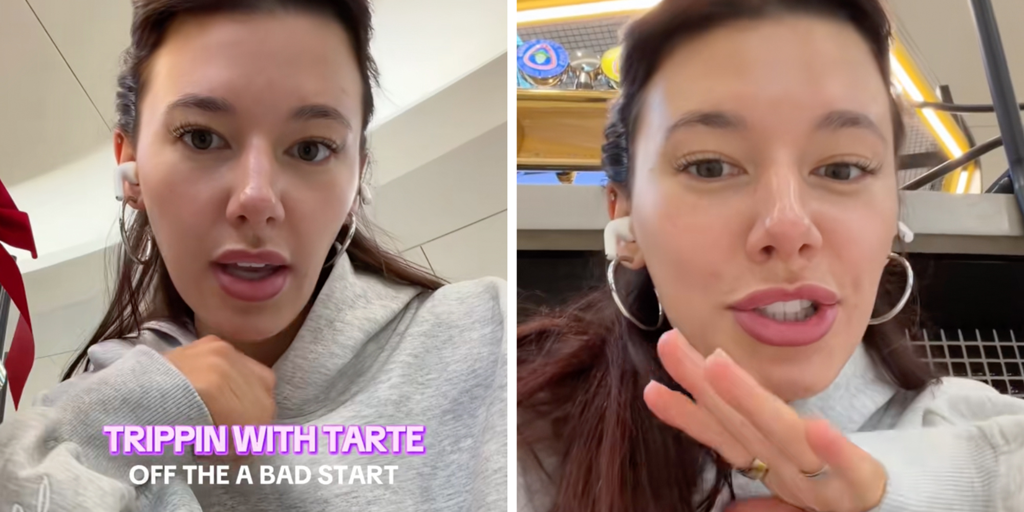 Left: Woman wearing hoop earrings, airpods and a gray hoodie, looking into the camera, text overlay reads, "Trippin with Tarte. Off to a bad start."