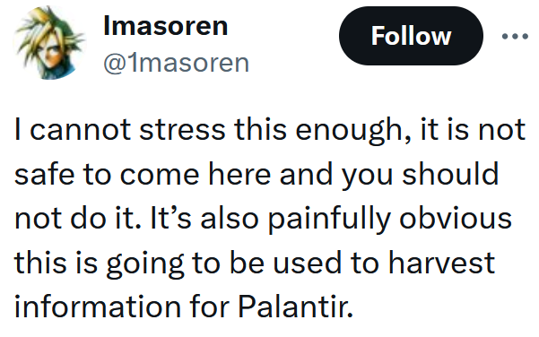 Tweet reading "I cannot stress this enough, it is not safe to come here and you should not do it. It’s also painfully obvious this is going to be used to harvest information for Palantir."