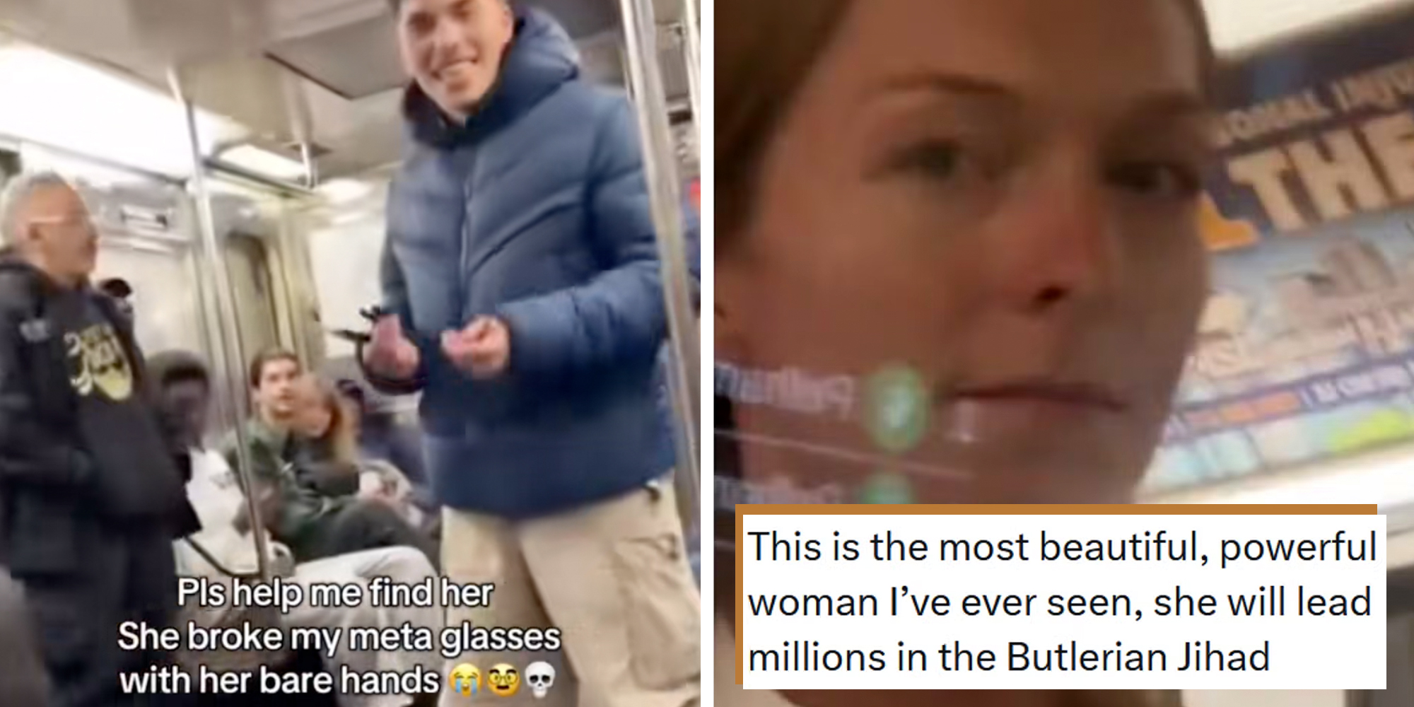 Left: Man standing on a subway in a jacket and cargo pants holding a pair of broken Meta AI glasses, text overlay reads, "Pls help me find her she broke my Meta glasses with her bare hands." Right: Close-up of woman's face on the subway, tweet text overlay reads, "This is the most beautiful, powerful woman I’ve ever seen, she will lead millions in the Butlerian Jihad."