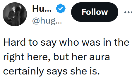 Tweet reading "Hard to say who was in the right here, but her aura certainly says she is."