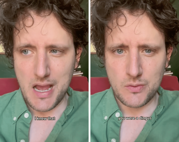 i knew that you were a dingus