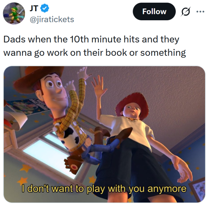 Tweet reading "Dads when the 10th minute hits and they wanna go work on their book or something" with the kid dropping the Woody doll meme.