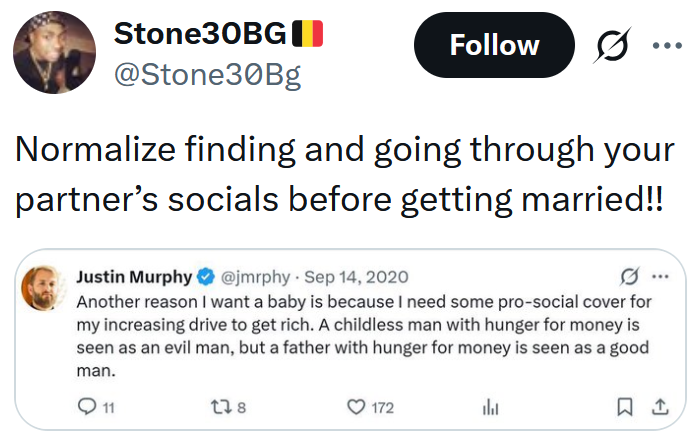 Tweet reading "Normalize finding and going through your partner’s socials before getting married!!" Below is a screenshot of a tweet reading "Another reason I want a baby is because I need some pro-social cover for my increasing drive to get rich. A childless man with hunger for money is seen as an evil man, but a father with hunger for money is seen as a good man."