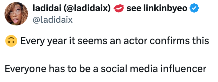 Every year it seems an actor confirms this Everyone has to be a social media influencer