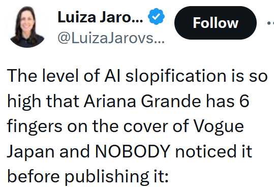 Tweet reading "The level of AI slopification is so high that Ariana Grande has 6 fingers on the cover of Vogue Japan and NOBODY noticed it before publishing it:"