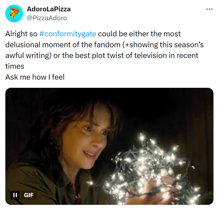 Tweet that reads, "Alright so #conformitygate could be either the most delusional moment of the fandom (+showing this season’s awful writing) or the best plot twist of television in recent times Ask me how I feel"