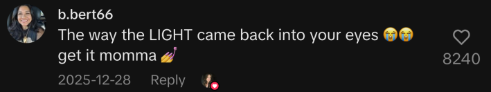 “The way the LIGHT came back into your eyes 😭😭 get it momma 💅”