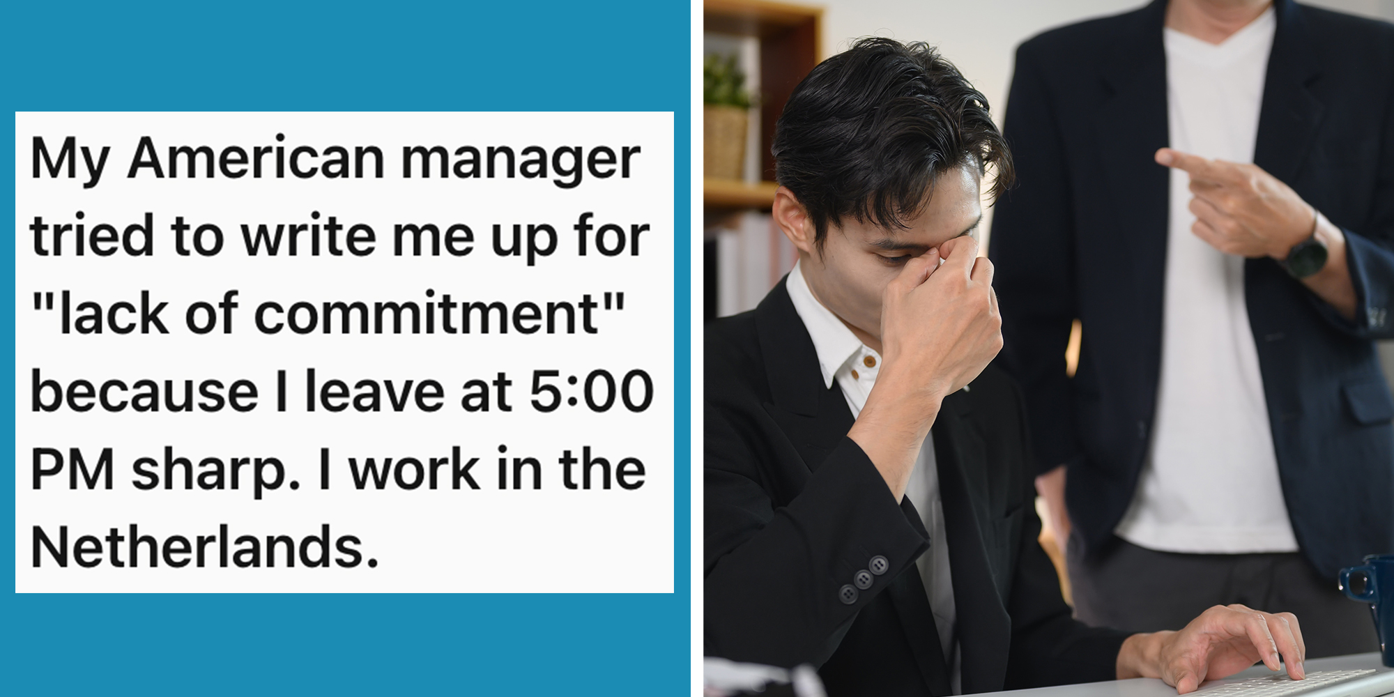 Left: Reddit text header reads "My American manager tried to write me up for "lack of commitment" because I leave at 5:00 PM sharp. I work in the Netherlands." Right: Stressed male employee getting scolding from angry irritated company boss.