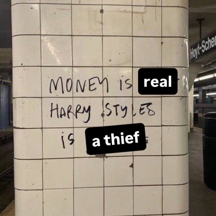 Photo of graffiti edited to reading "Money is real Harry Styles is a thief."
