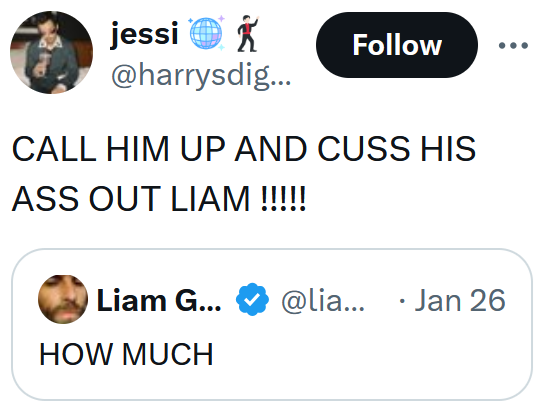 Tweet reading "CALL HIM UP AND CUSS HIS ASS OUT LIAM !!!!!"