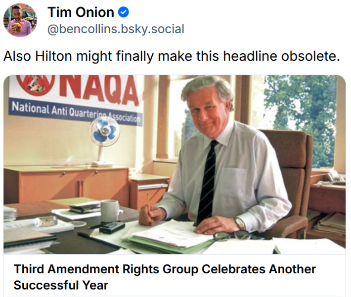 Bluesky post reading "Also Hilton might finally make this headline obsolete." Below is a headline from The Onion reading "Third Amendment Rights Group Celebrates Another Successful Year"