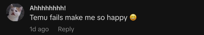 “Temu fails make me so happy 😆”
