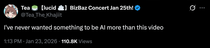 “I've never wanted something to be AI more than this video.”