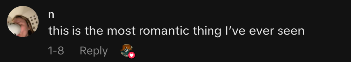 “this is the most romantic thing I’ve ever seen”