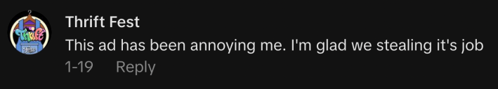 “This ad has been annoying me. I'm glad we stealing it's job.”