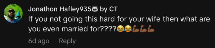 “If you not going this hard for your wife then what are you even married for????😂😂💪🏾💪🏾💪🏾”