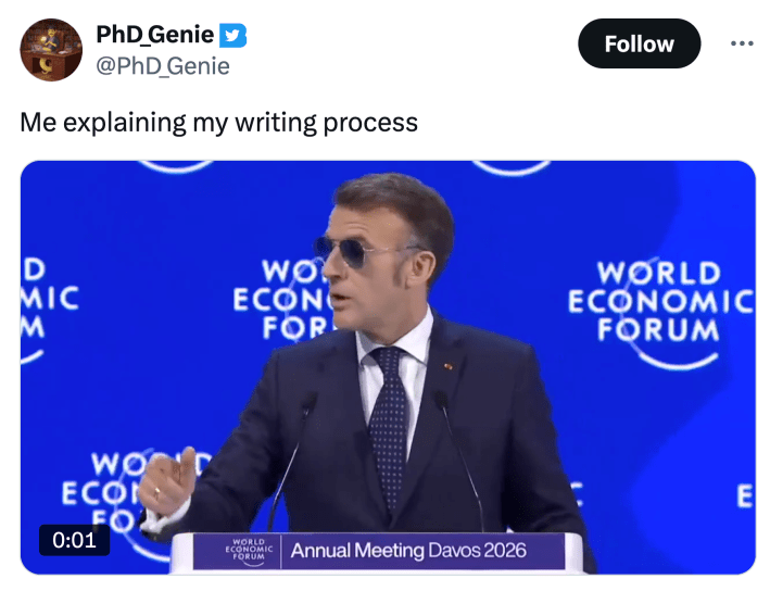 Tweet that reads, "Me explaining my writing process" with a video of Macron giving a speech at the World Economic Forum.