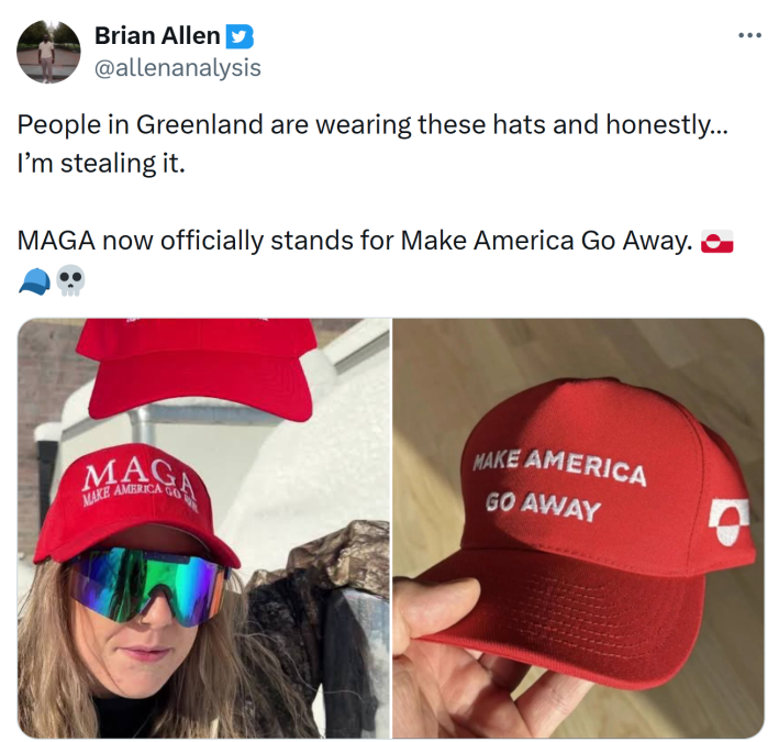 Tweet that reads, "People in Greenland are wearing these hats and honestly… I’m stealing it.MAGA now officially stands for Make America Go Away.🧢💀" with photos of the hats.
