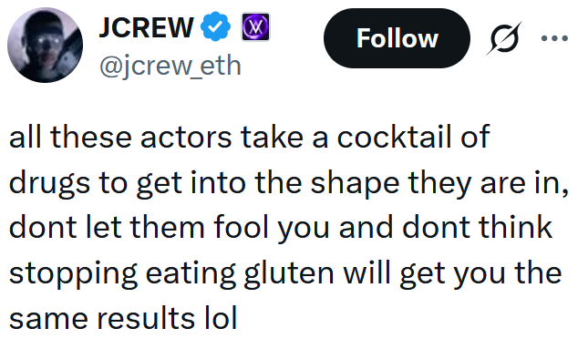 Tweet reading "all these actors take a cocktail of drugs to get into the shape they are in, dont let them fool you and dont think stopping eating gluten will get you the same results lol"