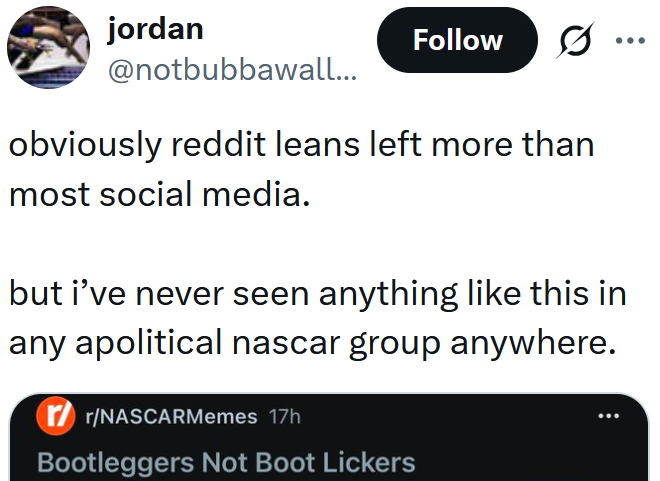 Tweet reading "obviously reddit leans left more than most social media. but i’ve never seen anything like this in any apolitical nascar group anywhere."