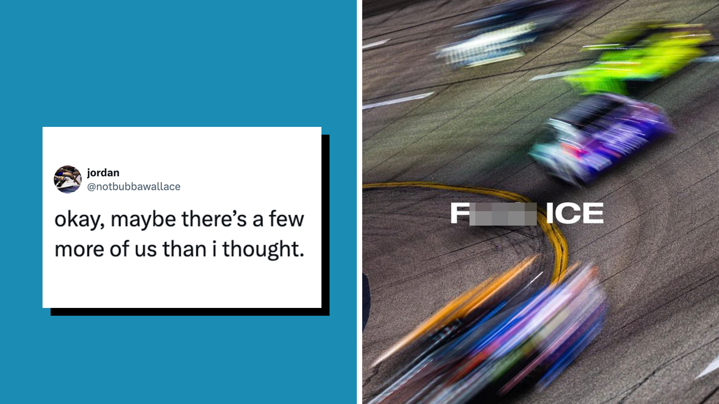 Left: Tweet from X account @notbubbawallace reading, "okay, maybe there’s a few more of us than i thought." Right: Anti-ICE meme showing NASCAR cars speeding around a racetrack.