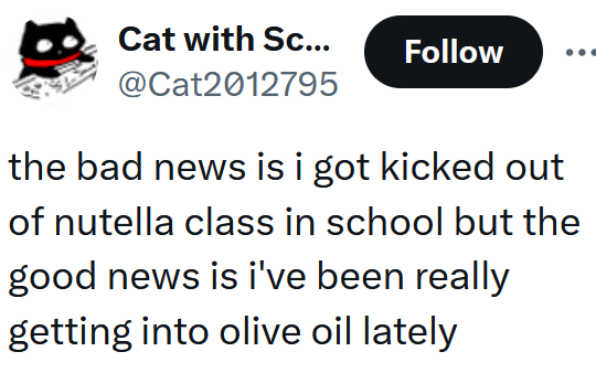 Tweet reading "the bad news is i got kicked out of nutella class in school but the good news is i've been really getting into olive oil lately"