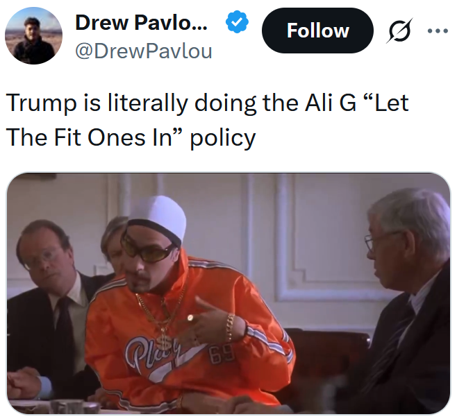Tweet reading "Trump is literally doing the Ali G “Let The Fit Ones In” policy" with an Ali G Indahouse clip.