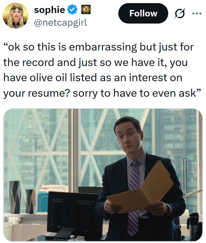 Tweet reading “'ok so this is embarrassing but just for the record and just so we have it, you have olive oil listed as an interest on your resume? sorry to have to even ask'”