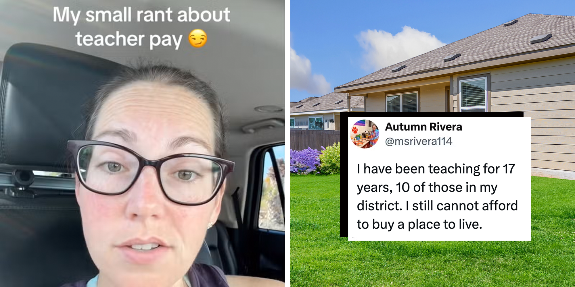 Left: Woman wearing glasses and sitting in her car, text overlay reads, "My small rant about teacher pay." Right: Tweet reading, "I have been teaching for 17 years, 10 of those in my district. I still cannot afford to buy a place to live. Each year I’m terrified my landlords are going to sell my place and I will have to move. So many teachers live this same story. We must do better to support our educators!"