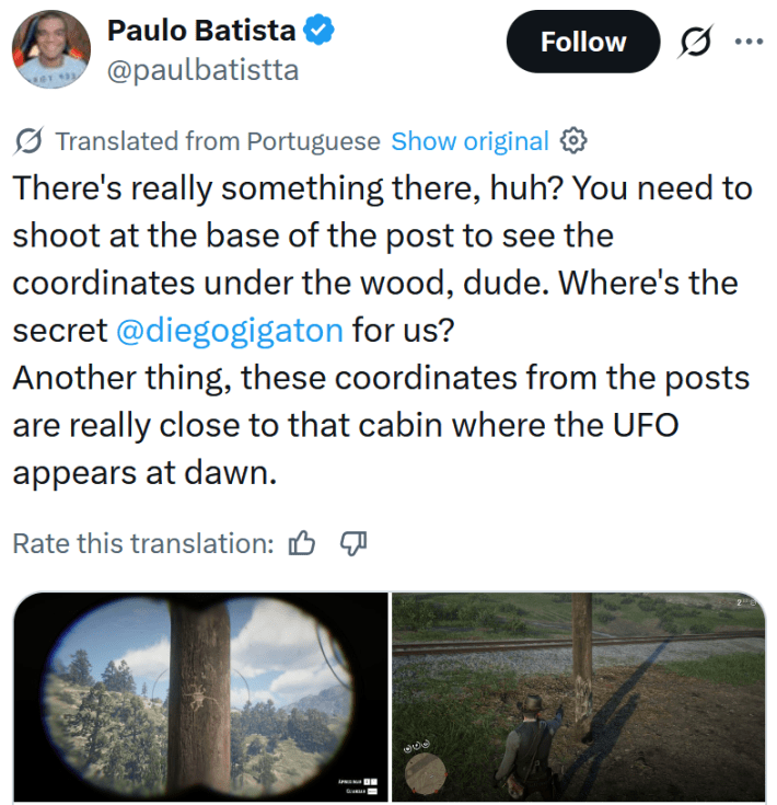 Tweet reading "There's really something there, huh? You need to shoot at the base of the post to see the coordinates under the wood, dude. Where's the secret @diegogigaton for us? Another thing, these coordinates from the posts are really close to that cabin where the UFO appears at dawn." Below are two Red Dead Redemption 2 screenshots.