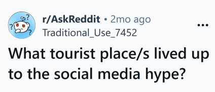 Postagem do Reddit que diz, "Que locais turísticos corresponderam ao hype da mídia social?"