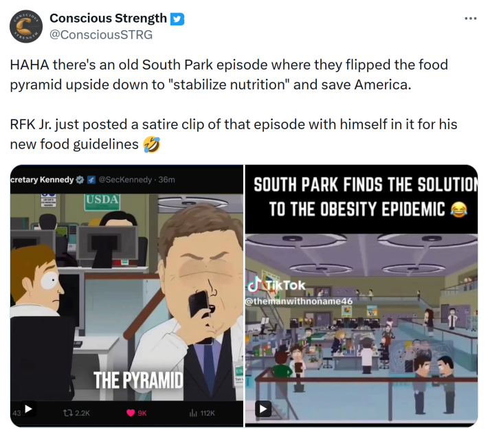 Tweet that reads, "HAHA there’s an old South Park episode where they flipped the food pyramid upside down to 'stabilize nutrition' and save America. RFK Jr. just posted a satire clip of that episode with himself in it for his new food guidelines 🤣" with screenshots of the scenes from South Park.
