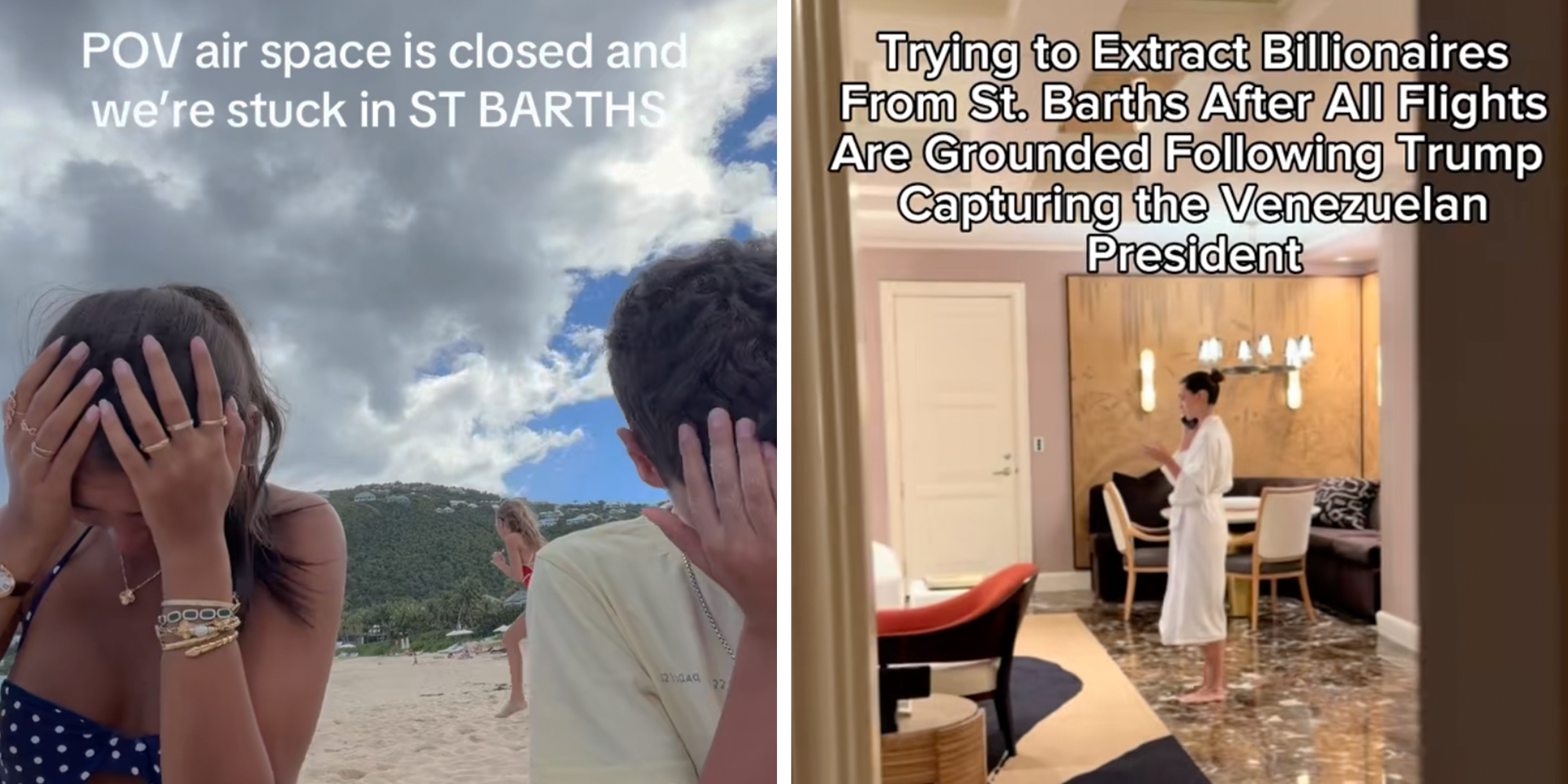 Left: Two young teens with their heads in their hands on a beach, feigning disappointment. Text overlay reads, "POV air space is closed and we're stuck in St Barths." Right: Woman in a white bathrobe and large hotel room on the phone, text overlay reads, "Trying to extract billionaires from St. Barths after all flights are grounded following Trump capturing the Venezuelan president."