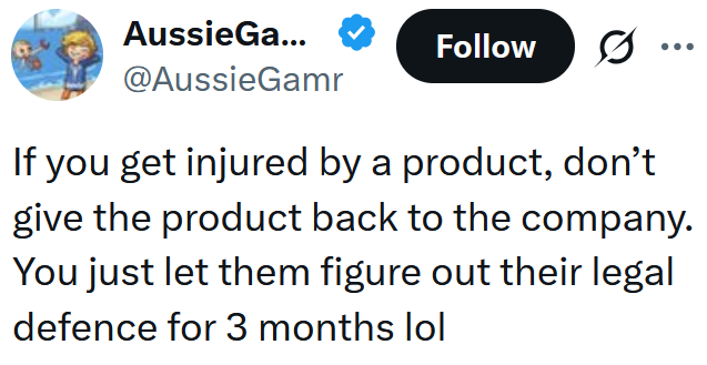 Tweet reading "If you get injured by a product, don’t give the product back to the company. You just let them figure out their legal defence for 3 months lol"