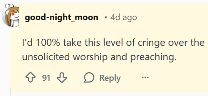 Reddit comment reading "I'd 100% take this level of cringe over the unsolicited worship and preaching."