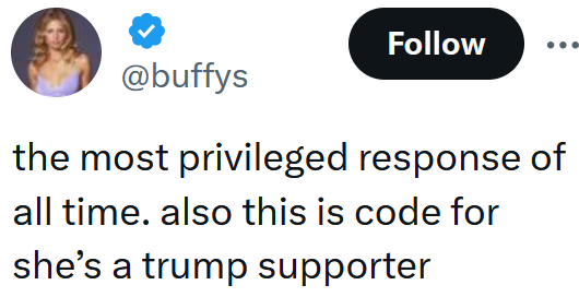 Tweet reading "the most privileged response of all time. also this is code for she’s a trump supporter"
