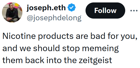 Tweet reading "Nicotine products are bad for you, and we should stop memeing them back into the zeitgeist"