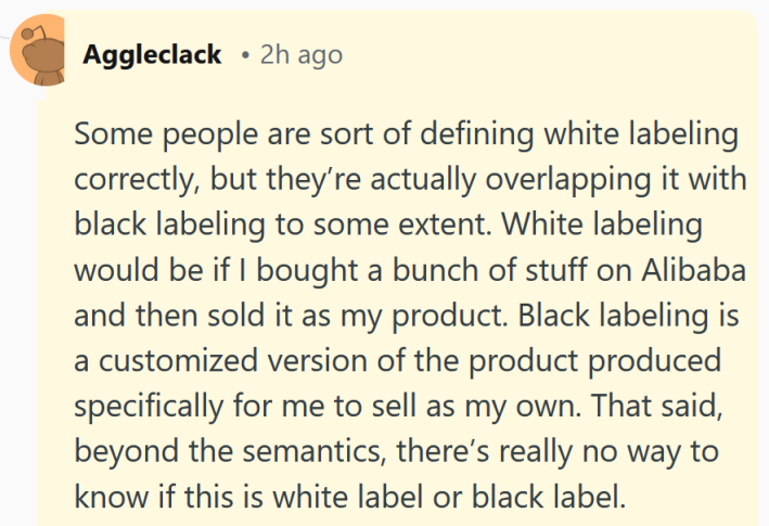 Reddit comment reading "Some people are sort of defining white labeling correctly, but they’re actually overlapping it with black labeling to some extent. White labeling would be if I bought a bunch of stuff on Alibaba and then sold it as my product. Black labeling is a customized version of the product produced specifically for me to sell as my own. That said, beyond the semantics, there’s really no way to know if this is white label or black label."