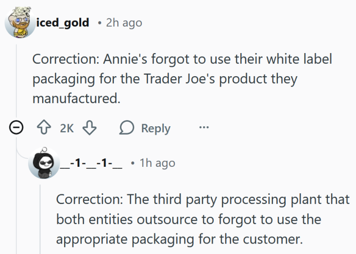 Reddit comments reading "Correction: Annie's forgot to use their white label packaging for the Trader Joe's product they manufactured." And "Correction: The third party processing plant that both entities outsource to forgot to use the appropriate packaging for the customer."