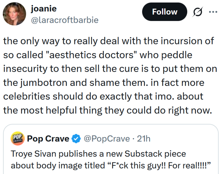 Tweet reading "the only way to really deal with the incursion of so called "aesthetics doctors" who peddle insecurity to then sell the cure is to put them on the jumbotron and shame them. in fact more celebrities should do exactly that imo. about the most helpful thing they could do right now."