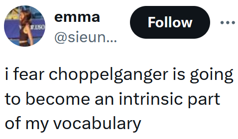 Tweet reading "i fear choppelganger is going to become an intrinsic part of my vocabulary"