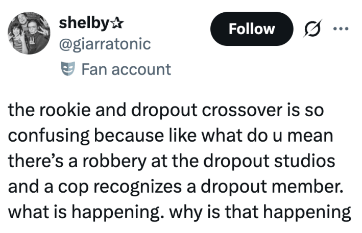 the rookie and dropout crossover is so confusing because like what do u mean there’s a robbery at the dropout studios and a cop recognizes a dropout member. what is happening. why is that happening