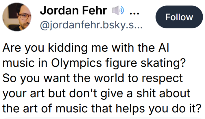Bluesky post reading "Are you kidding me with the AI music in Olympics figure skating? So you want the world to respect your art but don't give a shit about the art of music that helps you do it?"